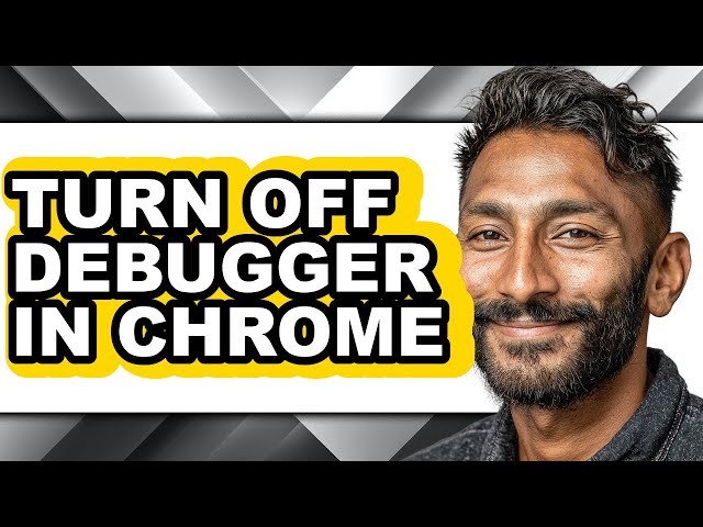 How to Turn Off Debugger in Chrome - Easy Guide
