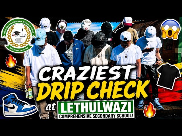 CRAZIEST DRIP CHECK at Lethulwazi Comprehensive Secondary School! 🔥👕