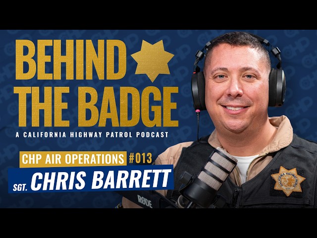 CHP Air Operations - Sergeant Chris Barrett | Behind the Badge Podcast 013