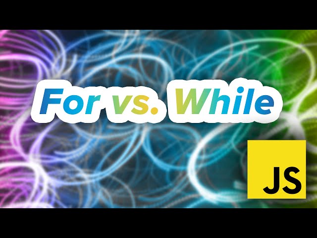 Differences between for and while loops in JavaScript - Beginner's Tutorial