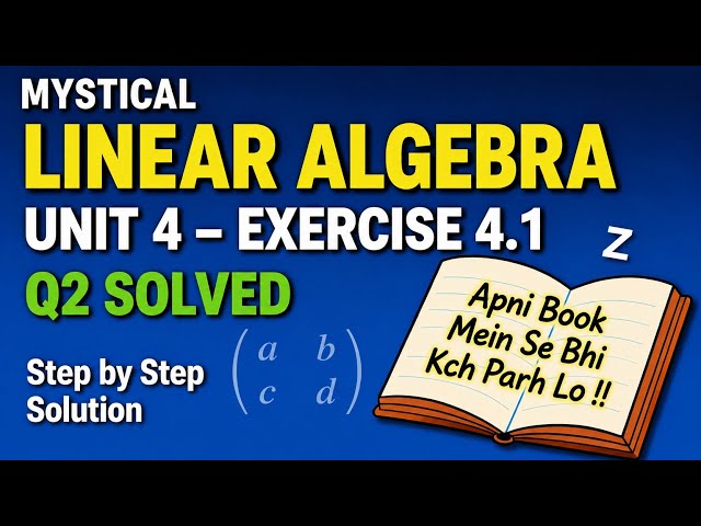 Linear Algebra Chapter 4 Exercise 4.1| Question 2 Solved | Step-by-Step Solution 