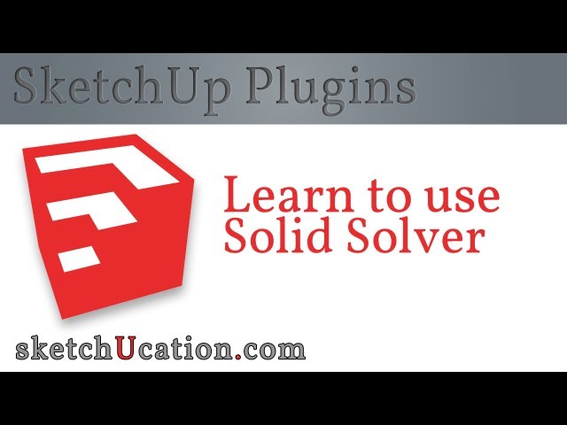 SketchUp Plugin Tutorials | SolidSolver