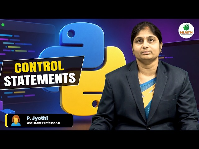 PYTHON CONTROL STATEMENTS | BY MRS. P. JYOTHI  || MLRITM