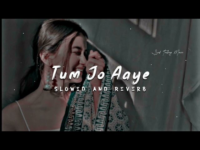 Tum Jo Aaye Zindagi Mein Full Song |Slowed And Reverb|Tulsi Kumar #slowedandreverb #viral #SlowVerse