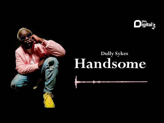 Dully Sykes - Handsome (Official Audio)