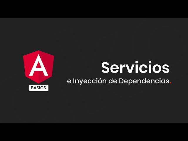 Angular Basics - Servicios e Inyección de Dependencias