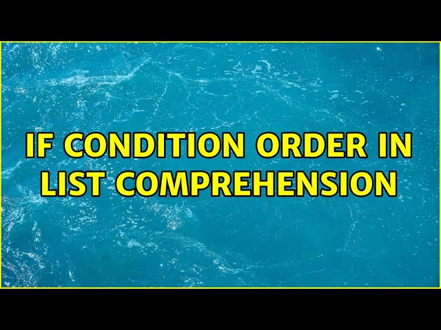 If condition order in list comprehension