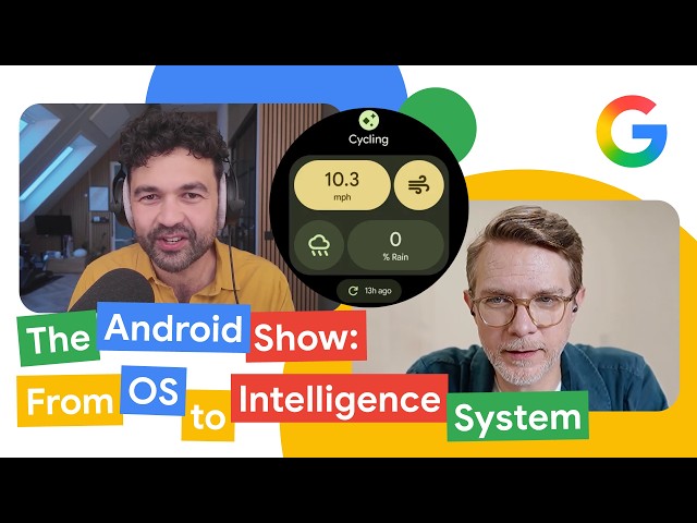 The Android Show: From OS to Intelligence System | Made by Google Podcast S9E5