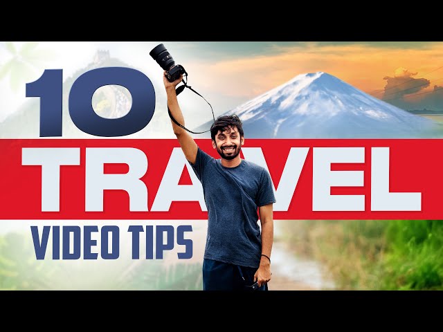 10 Travel Videography Tips