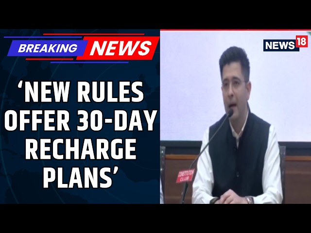 Raghav Chadha sobre las nuevas normas de telecomunicaciones: los planes de 30 días ofrecerán más ...