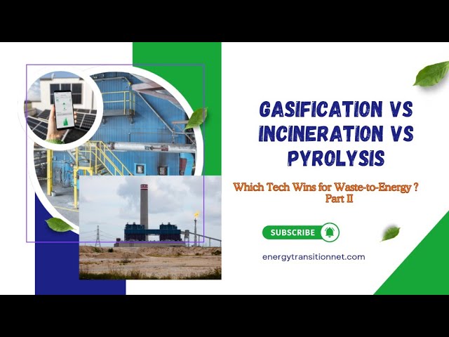 Gasification vs Incineration vs Pyrolysis: Which Tech Wins for Waste-to-Energy (Part II)