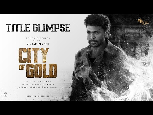CITY OF GOLD (Glimpse) | Romeo Pictures | Vikram Prabhu | Yuvan Shankar Raja | Raahul | Siddharth