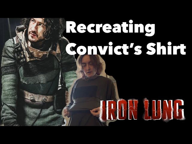 The Convict’s Shirt Tutorial (Iron Lung)