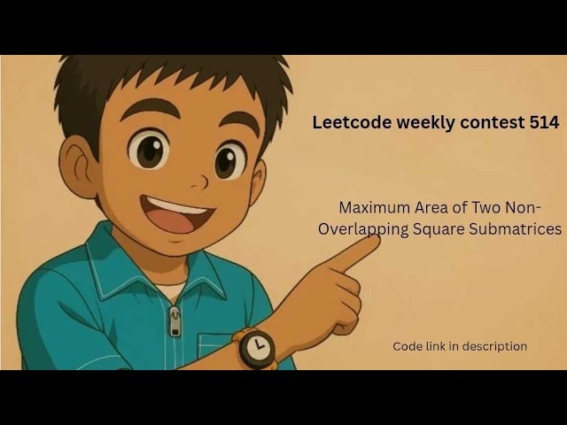 Leetcode 4016 | Maximum Area of Two Non-Overlapping Square Submatrices | Weekly contest 514