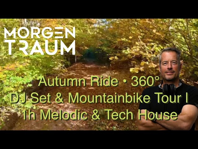 Autumn Ride • 360° DJ Set & Mountainbike Tour | 1h Melodic & Tech House