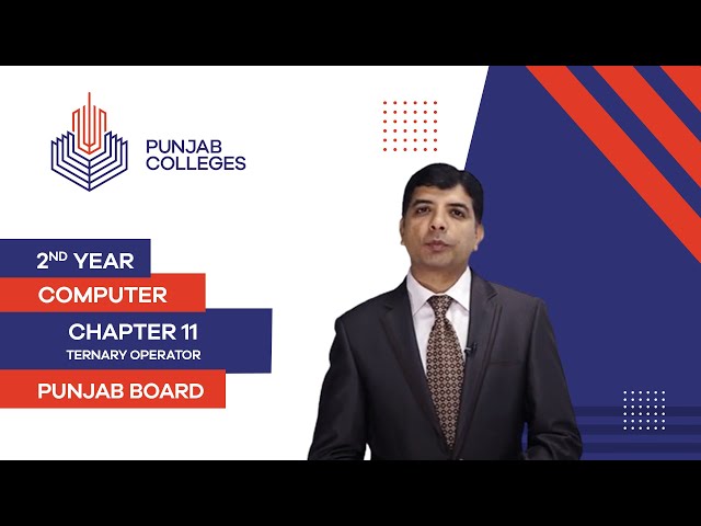 PGC Lectures-Inter Part II-Punjab Board-Computer -Chapter 11- Ternary Operator