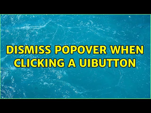 Dismiss popover when clicking a uibutton