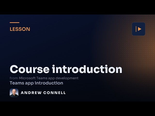 Microsoft Teams App Development: Course Introduction
