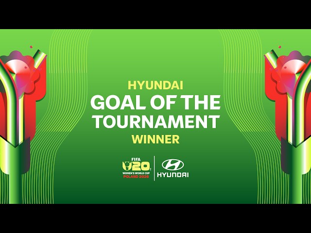 Hyundai Goal of the Tournament | Winner | FIFA U-20 Women’s World Cup 2026™