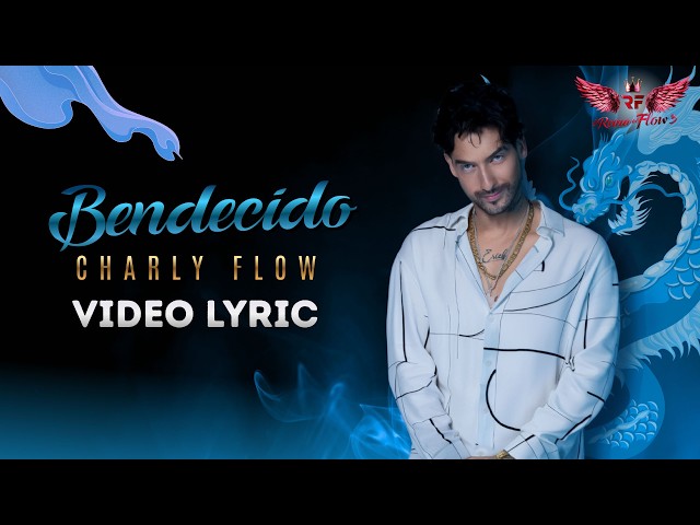 Bendecido | Charly Flow (Video Lyric)