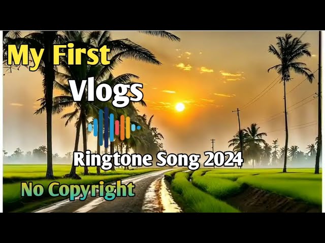 My First Vlogs Ringtone 2024 || No Copyright Song 2024 || My First Vlogs || Ringtone Song 2024