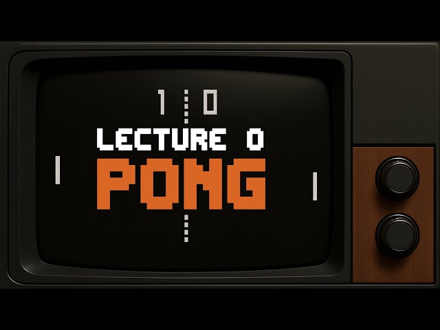CS50 2D - Lecture 0 - Pong