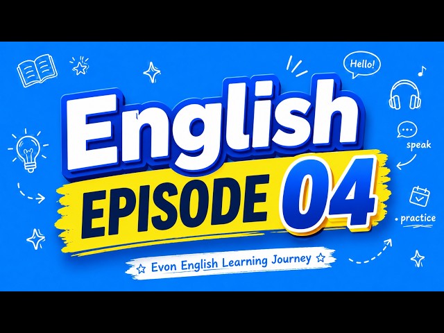 One Day I’ll Speak English Fluently — Episode 04