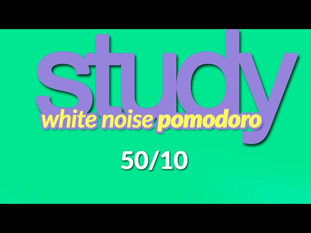 STUDY BETTER!! 🎯 White NOISE POMODORO timer 👩‍🎓👨‍🎓(4h / 50 min interval / 10 min break)
