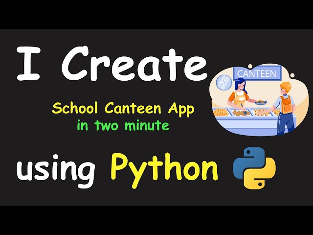 I CREATE SCHOOL CANTEEN APP IN 2 MIN USING PYTHON & LEARN PYTHON BY BUILDING SIMPLE PROJECTS
