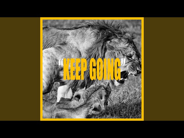 KEEP GOING