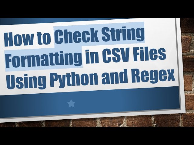 How to Check String Formatting in CSV Files Using Python and Regex