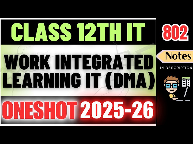Work Integrated Learning IT DMA | Class 12 IT 802 UNIT 2 Information Technology | One Shot 2025-26