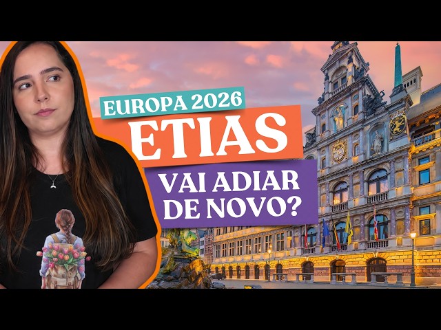 Europe 2026 | ETIAS: Is it really being delayed? What you NEED to know!