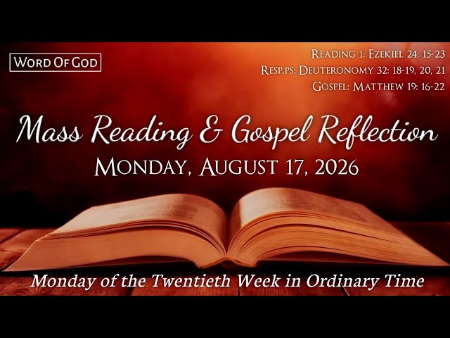 Today's Catholic Mass Readings and Gospel Reflection - Monday, August 17, 2026