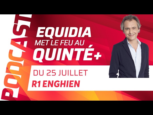 PRONOSTICS EQUIDIA MET LE FEU AU QUINTÉ DU 25 JUILLET À ENGHIEN