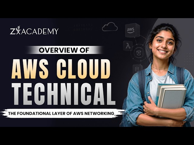 AWS Cloud Technical Essentials | Foundation of AWS Networking Overview | Zx Academy