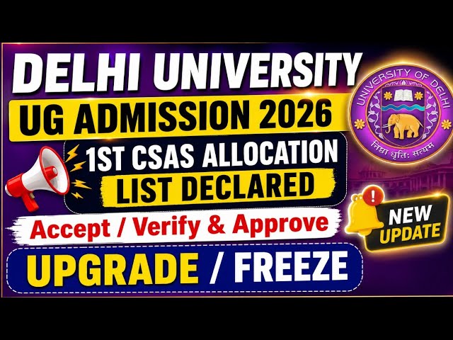 🔥 DU UG Admission 1st CSAS Allocation List Declared 2026: Accept, Upgrade, Freeze & Complete Process