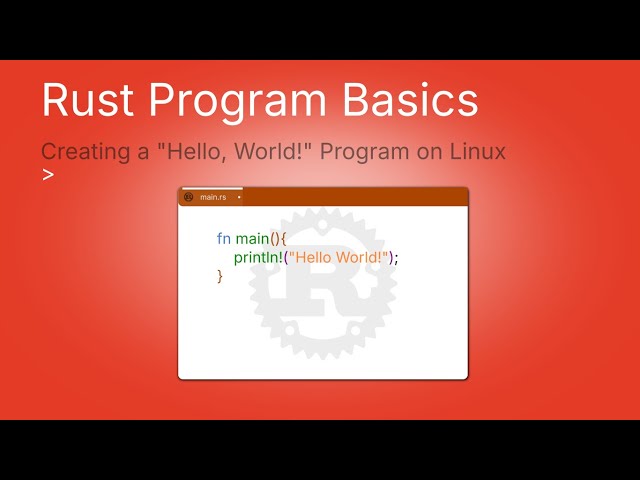 Rust program basics | Creating a "Hello, World!" Program on Linux