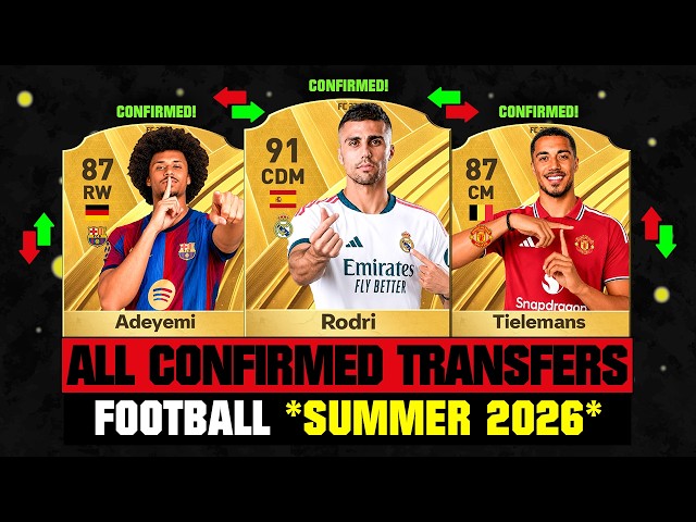 TOP 100 CONFIRMED TRANSFERS SUMMER 2026! ✅🔥 ft Rodri, Adeyemi, Tielemans… etc