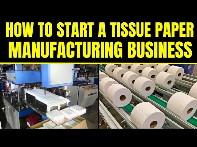 How to Start a Successful Tissue Paper Manufacturing Business || Paper Napkin Business