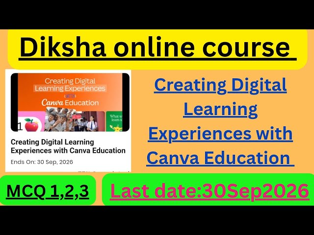 Creating Digital Learning Experiences with Canva Education course ke MCQ ka answer ||Diksha course 