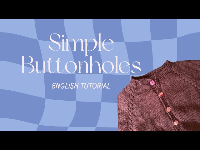 How to Knit Simple Buttonholes | Step-by-Step Knitting Tutorial