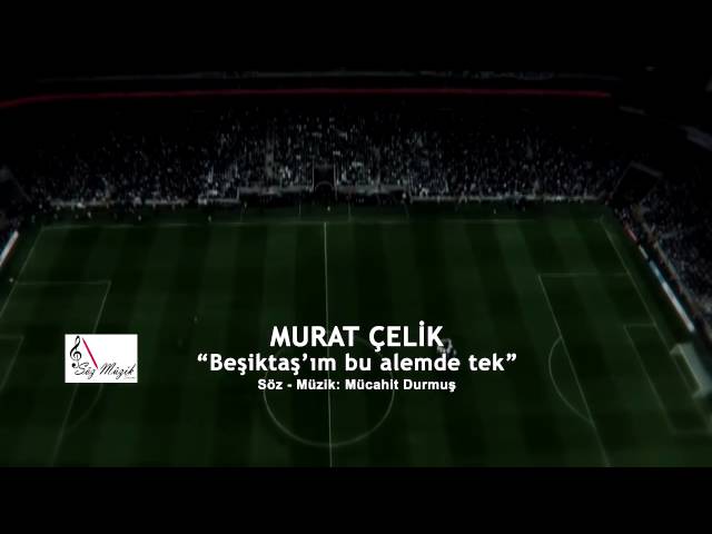 Beşiktaş Marşları 2016 Murat Çelik