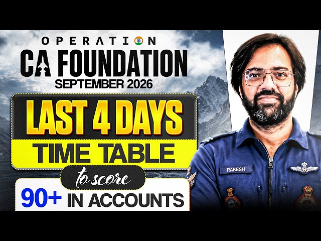 Last 4 DAYS TIME TABLE - SCORE 90+ IN ACCOUNTS | CA FOUNDATION SEP'26 | CA RAKESH KALRA