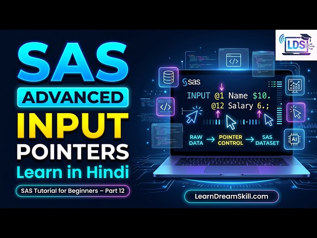 SAS Tutorial for Beginners in Hindi - Part 12: Advanced Formatted Input Pointers #dataanalysis