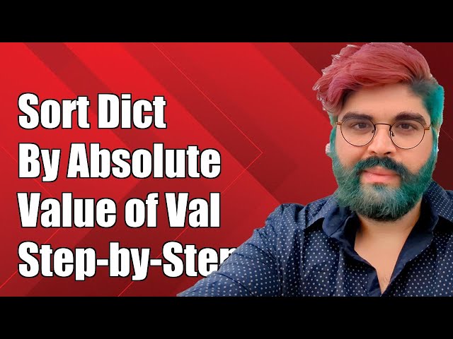 Sort Python Dictionary by Absolute Value of Values: A Step-by-Step Guide