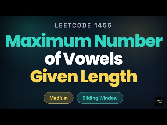 Maximum Number of Vowels in a Substring of Given Length | LeetCode 1456 | Java | Sillycode