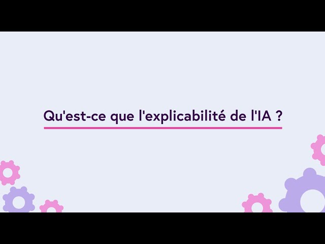 Qu’est-ce que l’explicabilité de l’IA ? (Version Française)