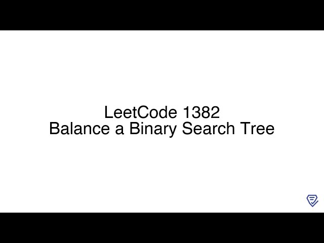LeetCode 1382: Balance a Binary Search Tree