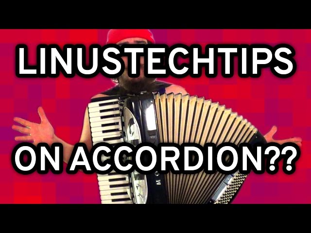 LinusTechTips intro on ACCORDION??